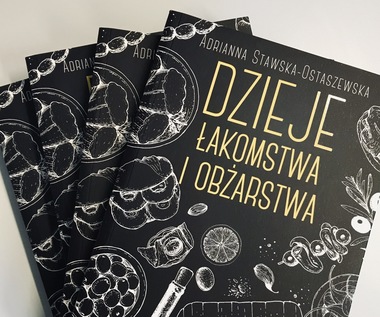 "Apetyt na życie nakręca nas do działania". Rozmowa z autorką "Dziejów łakomstwa i obżarstwa"