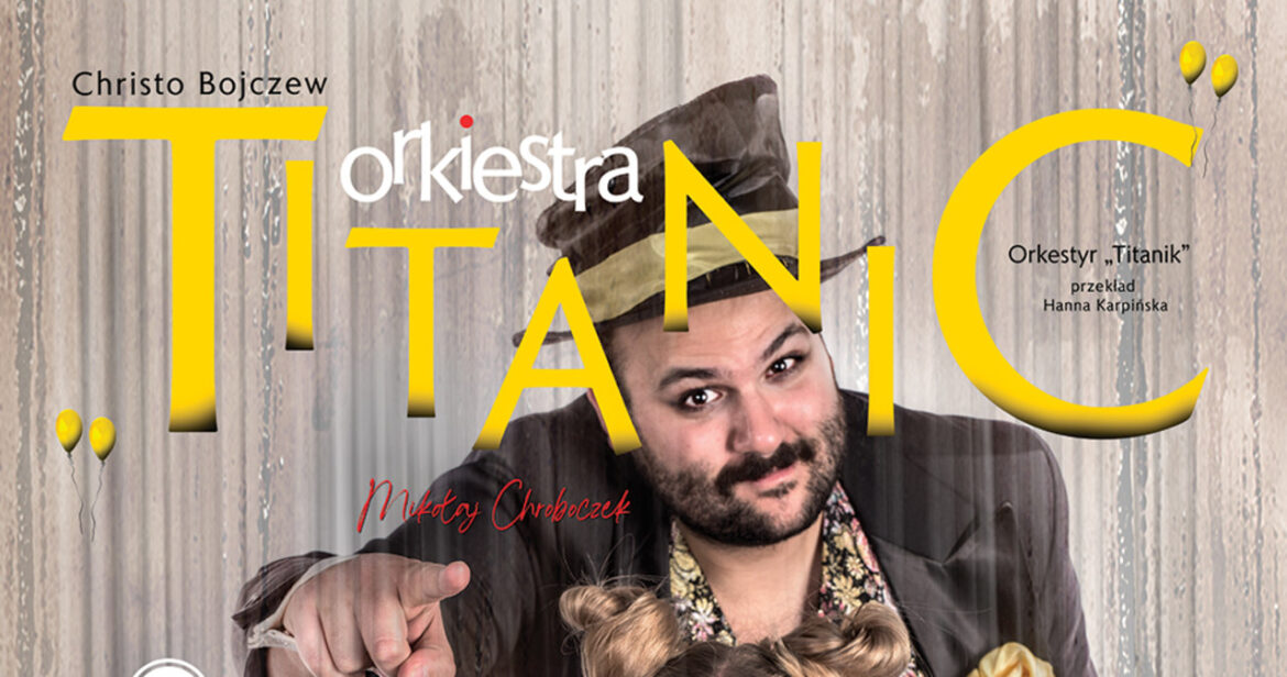 Orkiestra "Titanic" w Teatrze Jaracza